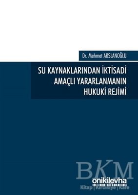 Su Kaynaklarından İktisadi Amaçlı Yararlanmanın Hukuki Rejimi