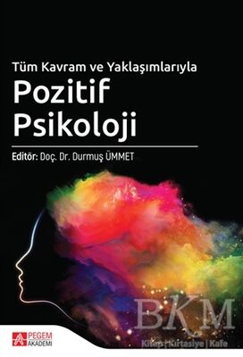 Tüm Kavram ve Yaklaşımlarıyla Pozitif Psikoloji