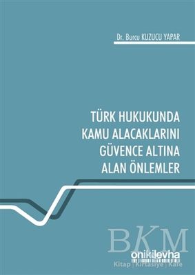 Türk Hukukunda Kamu Alacaklarını Güvence Altına Alan Önlemler