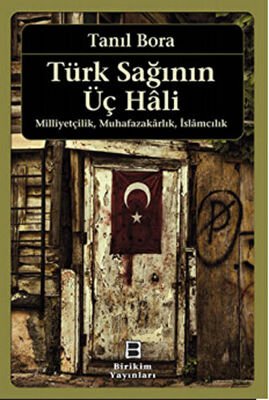 Türk Sağının Üç Hali - Milliyetçilik Muhafazakarlık İslamcılık