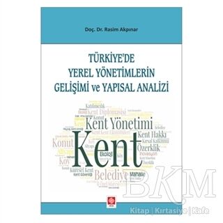 Türkiye'de Yerel Yönetimlerin Gelişimi ve Yapısal Analizi