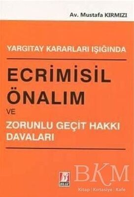 Yargıtay Kararları Işığında Ecrimisil Önalım ve Zorunlu Geçit Hakkı Davaları