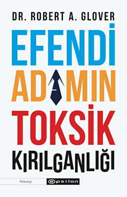 Efendi Adamın Toksik Kırılganlığı