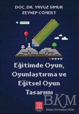 Eğitimde Oyun, Oyunlaştırma ve Eğitsel Oyun Tasarımı