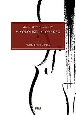 Geçmişten Günümüze Viyolonselin Öyküsü - 1