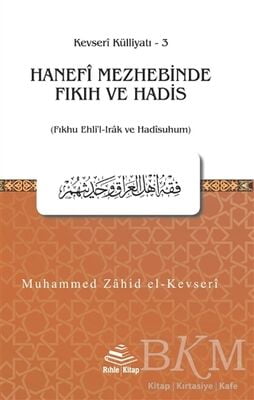 Hanefi Mezhebinde Fıkıh ve Hadis Fıkhu Ehlil-Irak ve Hadisuhum