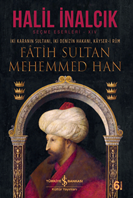 İki Karanın Sultanı İki Denizin Hakanı Kayser-i Rum - Fatih Sultan Mehemmed Han