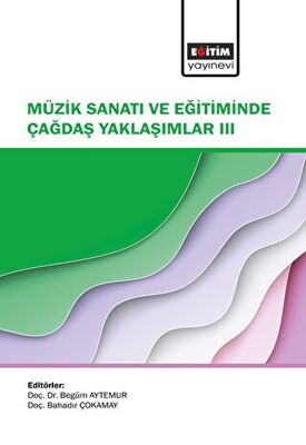 Müzik Sanatı ve Eğitiminde Çağdaş Yaklaşımlar III