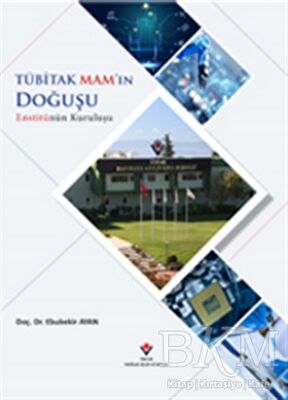 TÜBİTAK MAM`ın Doğuşu Enstitünün Kuruluşu