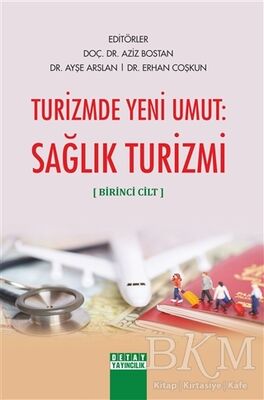 Turizmde Yeni Umut: Sağlık Turizmi Birinci Cilt