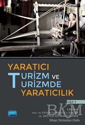 Yaratıcı Turizm ve Turizmde Yaratıcılık - Cilt 1