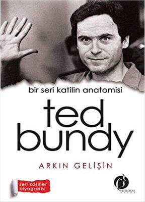 Bir Seri Katilin Anatomisi: Ted Bundy