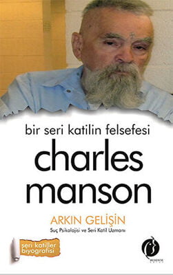 Bir Seri Katilin Felsefesi - Charles Manson