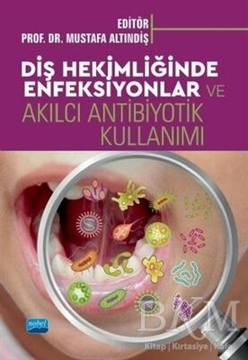 Diş Hekimliğinde Enfeksiyonlar ve Akılcı Antibiyotik Kullanımı