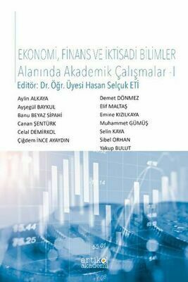 Ekonomi, Finans ve İktisadi Bilimler Alanında Akademik Çalışmalar - I