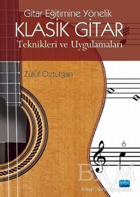 Gitar Eğitimine Yönelik Klasik Gitar Teknikleri ve Uygulamaları