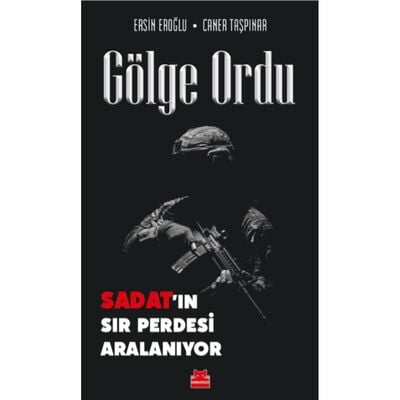 Gölge Ordu: SADAT’ın Sır Perdesi Aralanıyor