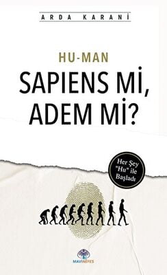 Hu-Man: Sapiens Mi, Adem Mi?