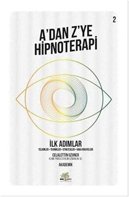 İlk Adımlar - A’dan Z’ye Hipnoterapi 2. Kitap