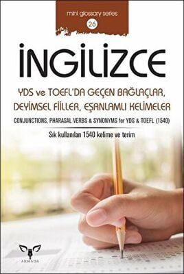 İngilizce YDS ve TOEFL’da Geçen Bağlaçlar Deyimsel Fiiller Eşanlamlı Kelimeler