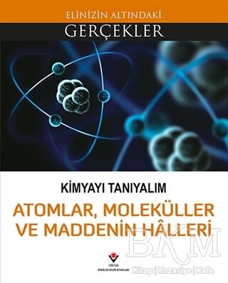 Kimyayı Tanıyalım - Atomlar Moleküller ve Maddenin Halleri