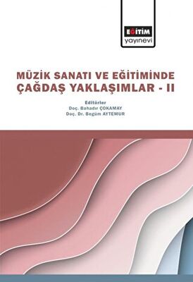 Müzik Sanatı ve Eğitiminde Çağdaş Yaklaşımlar II