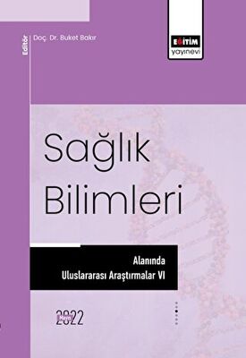 Sağlık Bilimleri Alanında Uluslararası Araştırmalar VI