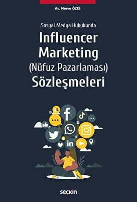 Sosyal Medya Hukukunda Influencer Marketing Nüfuz Pazarlaması Sözleşmeleri