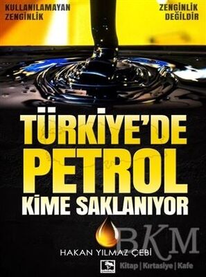 Türkiye'de Petrol Kime Saklanıyor