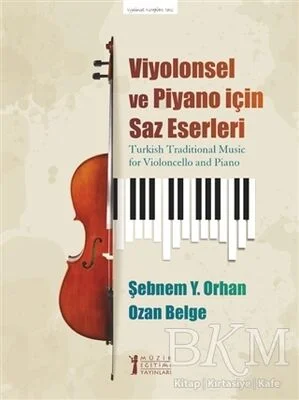 Viyolonsel ve Piyano İçin Saz Eserleri Viyolonsel ve Piyano İçin Saz Eserleri