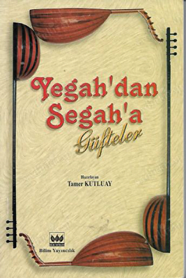 Yegah`dan Segah`a Güfteler