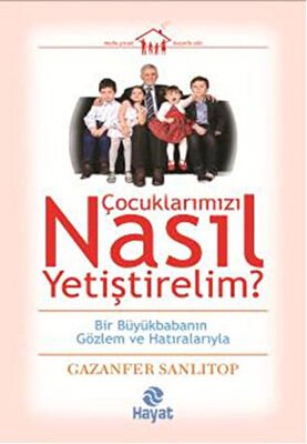 Çocuklarımızı Nasıl Yetiştirelim?